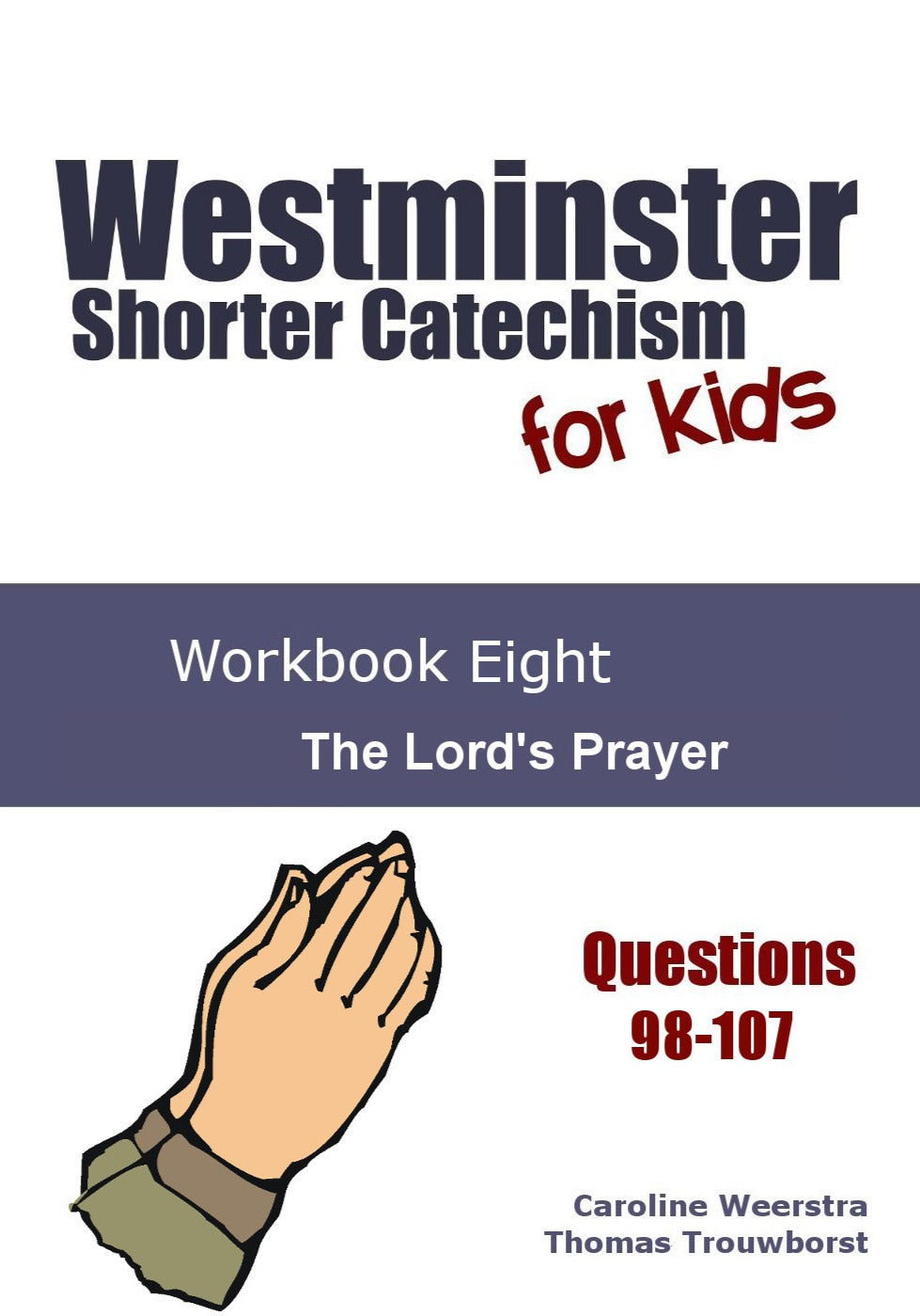 Westminster Shorter Catechism for Kids, #8: The Lord's Prayer