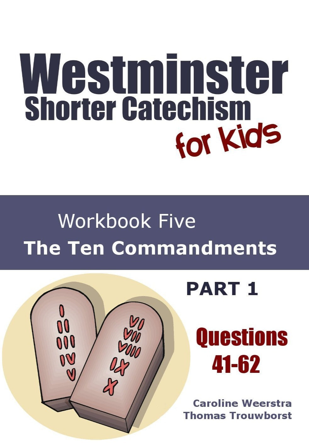 Westminster Shorter Catechism for Kids, #5:  The Ten Commandments, Part 1