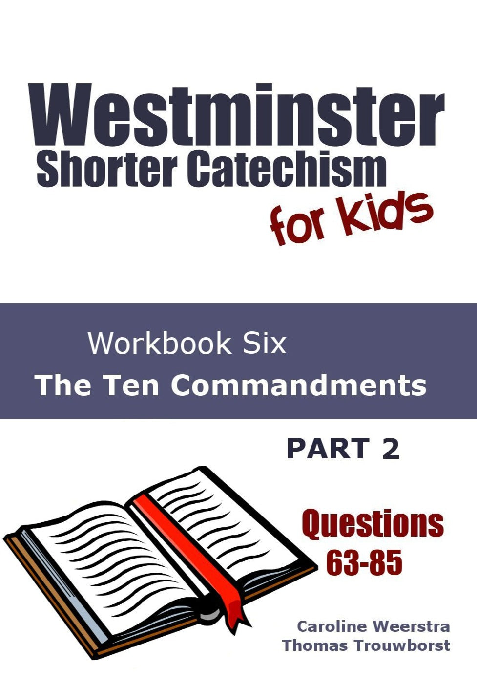 Westminster Shorter Catechism for Kids, #6: The Ten Commandments, Part 2